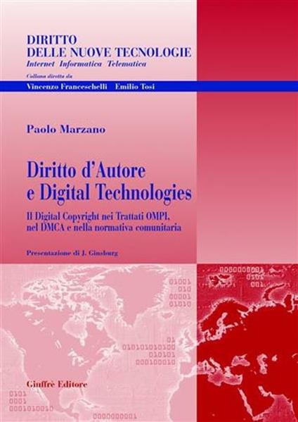 Diritto d'autore e digital technologies. Il Digital Copyright nei trattati OMPI, nel DMCA e nella normativa comunitaria - Paolo Marzano - copertina