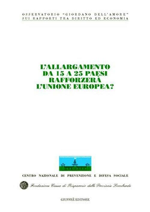 L' allargamento da 15 a 25 paesi rafforzerà l'Unione Europea? Atti del Congresso internazionale (Stresa, 21-22 maggio 2004) - copertina