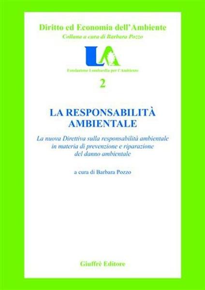 La responsabilità ambientale. La nuova direttiva sulla responsabilità ambientale in materia di prevenzione e ripartizione del danno ambientale - copertina