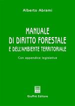 Manuale di diritto forestale e dell'ambiente territoriale. Con appendice legislativa