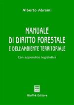 Manuale di diritto forestale e dell'ambiente territoriale. Con appendice legislativa