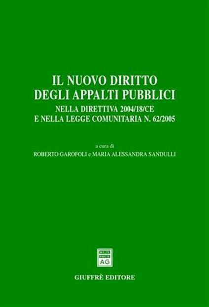 Il nuovo diritto degli appalti pubblici. Nella direttiva 2004/18/CE e nella Legge comunitaria n. 62/2005 - copertina