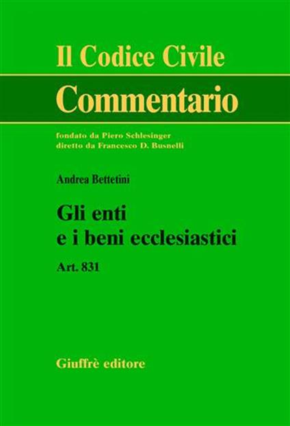 Gli enti e i beni ecclesiastici. Art. 831 - Andrea Bettetini - copertina