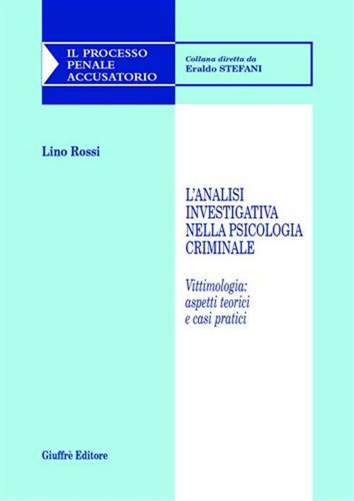 L' analisi investigativa nella psicologia criminale. Vittimologia: aspetti teorici e casi pratici - Lino Rossi - copertina