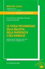 La tutela previdenziale della malattia, della parentalità e dell'handicap. Riflessioni medico-legali e raccolta normativa. Con CD-ROM