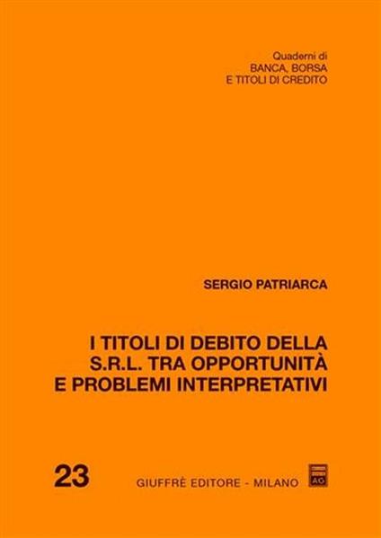 I titoli di debito della S.r.l. tra opportunità e problemi interpretativi - Sergio Patriarca - copertina