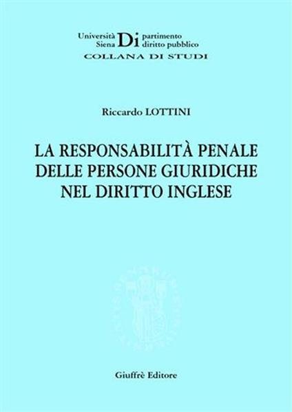 La responsabilità penale delle persone giuridiche nel diritto inglese - Riccardo Lottini - copertina