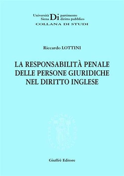 La responsabilità penale delle persone giuridiche nel diritto inglese - Riccardo Lottini - copertina
