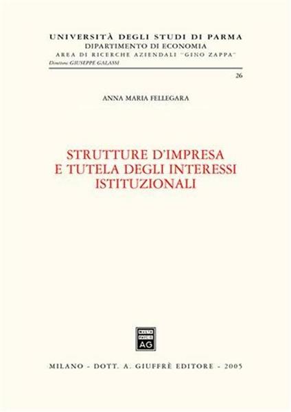 Strutture d'impresa e tutela degli interessi istituzionali - Anna Maria Fellegara - copertina