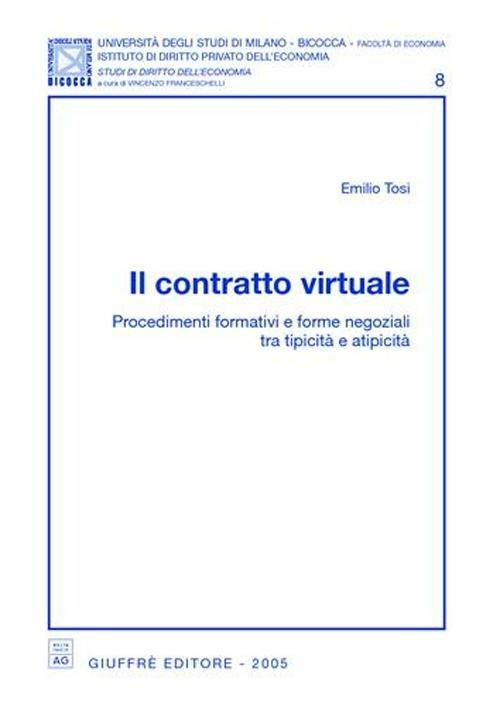 Il contratto virtuale. Procedimenti formativi e forme negoziali tra tipicità e atipicità - Emilio Tosi - copertina