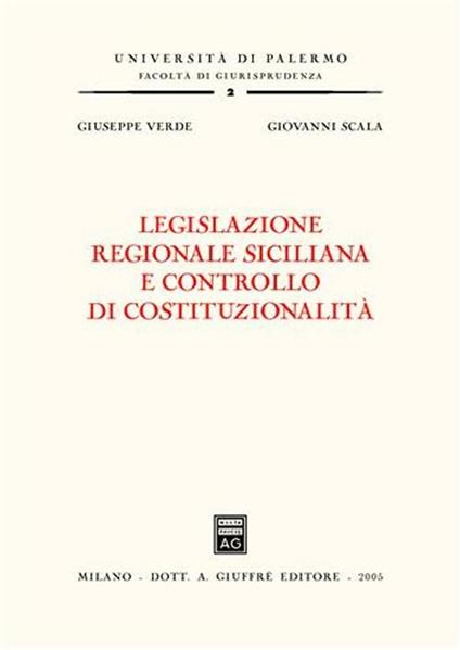 Legislazione regionale siciliana e controllo di costituzionalità - Giovanni Scala,Giuseppe Verde - copertina