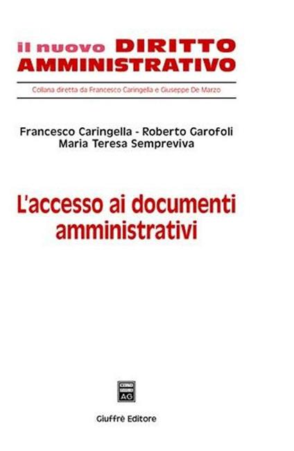 L' accesso ai documenti amministrativi - Francesco Caringella,Roberto Garofoli,Maria Teresa Sempreviva - copertina