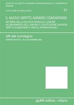 Il nuovo diritto agrario comunitario. Riforma della politica agricola comune. Allargamento dell'Unione e costituzione europea... Atti del Convegno (2004)