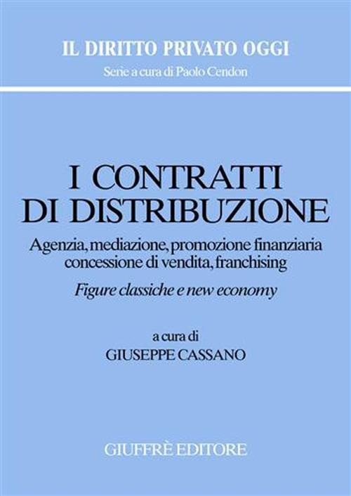 I contratti di distribuzione. Agenzia, mediazione, promozione finanziaria, concessione di vendita, franchising - copertina