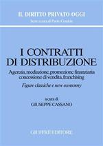 I contratti di distribuzione. Agenzia, mediazione, promozione finanziaria, concessione di vendita, franchising