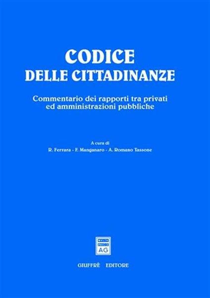 Codice delle cittadinanze. Commentario dei rapporti tra privati ed amministrazioni pubbliche - copertina