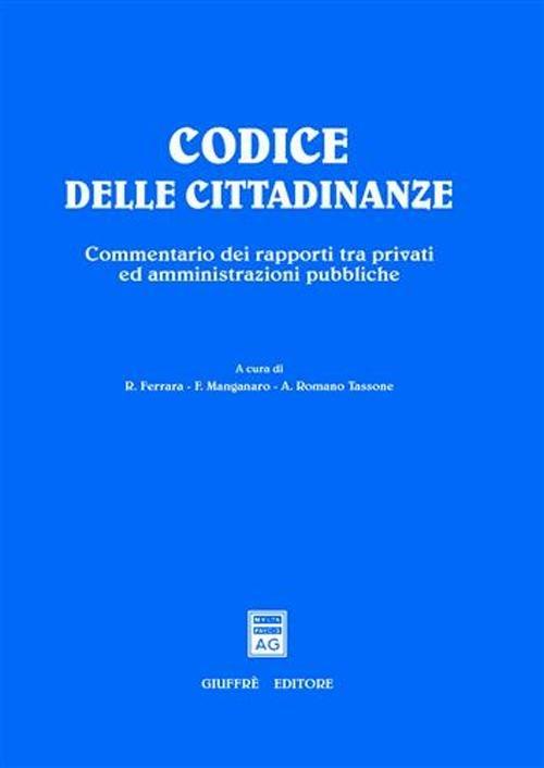 Codice delle cittadinanze. Commentario dei rapporti tra privati ed amministrazioni pubbliche - copertina