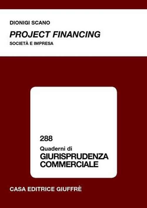 Project financing. Società e impresa - Dionigi Scano - copertina