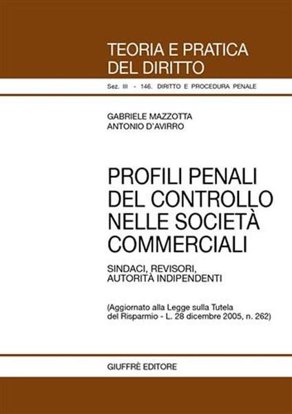 Profili penali del controllo nelle società commerciali. Sindaci, revisori, autorità indipendenti - Gabriele Mazzotta,Antonio D'Avirro - copertina