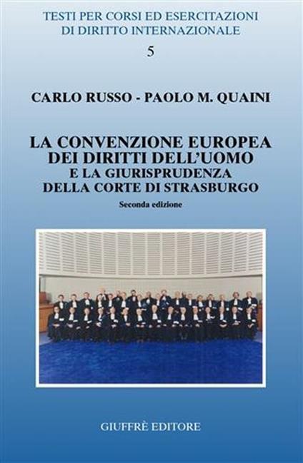 La Convenzione europea dei diritti dell'uomo e la giurisprudenza della Corte di Strasburgo - Carlo Russo,Paolo M. Quaini - copertina