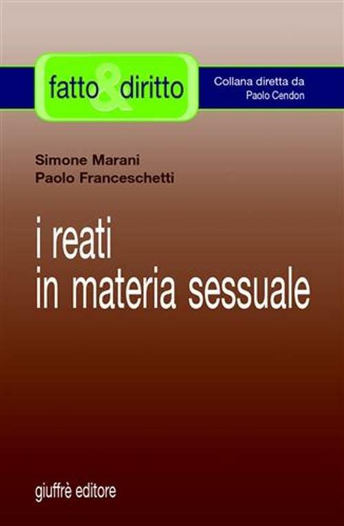 I reati in materia sessuale - Paolo Franceschetti,Simone Marani - copertina