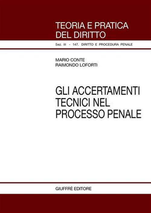 Gli accertamenti tecnici nel processo penale - Mario Conte,Raimondo Loforti - copertina