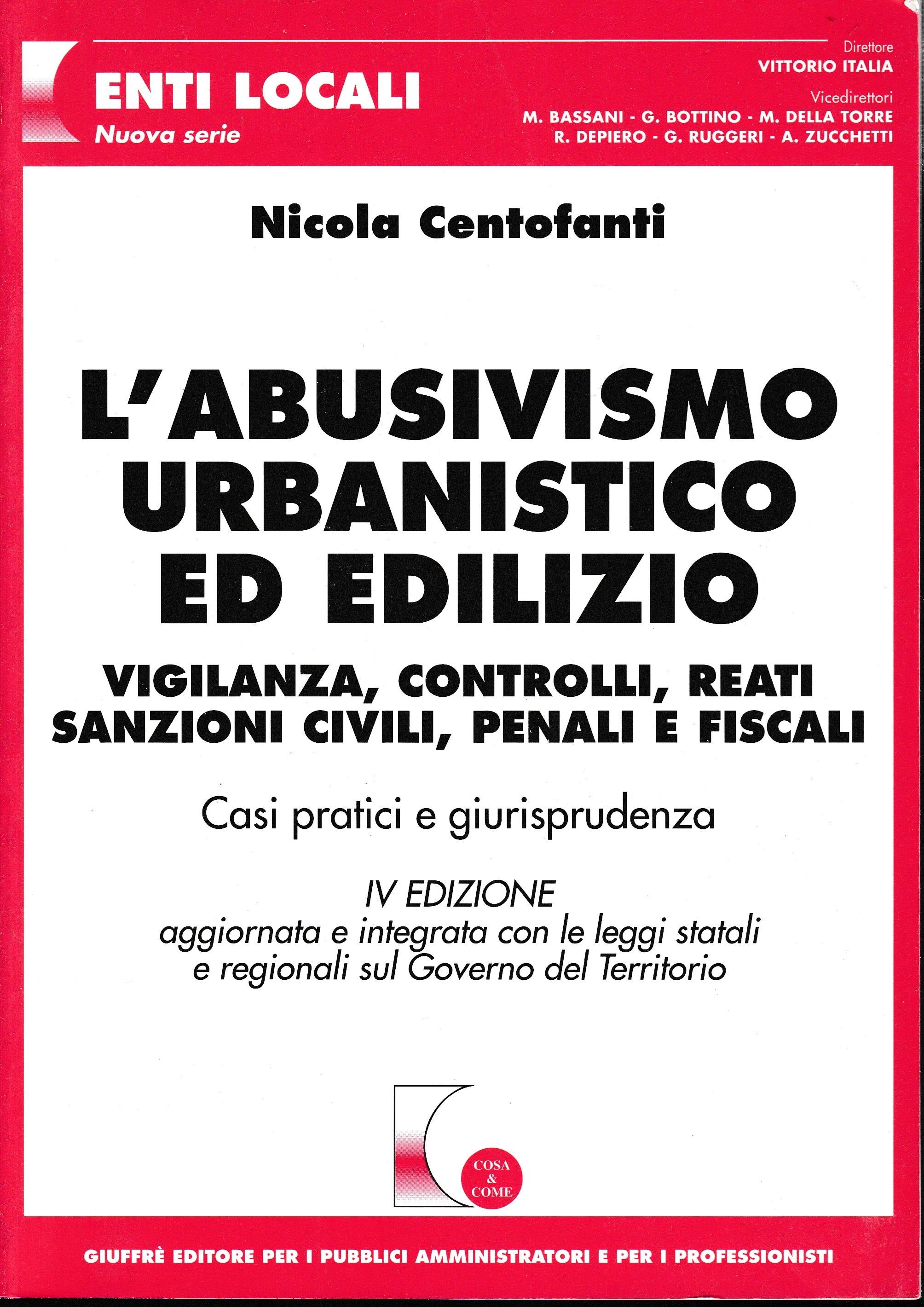 L' abusivismo urbanistico ed edilizio. Vigilanza, controlli, reati, sanzioni civili, penali e fiscali. Casi pratici e giurisprudenza