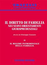 Il diritto di famiglia nei nuovi orientamenti giurisprudenziali. Vol. 2: Il regime patrimoniale della famiglia.