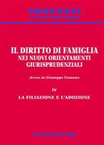 Il diritto di famiglia nei nuovi orientamenti giurisprudenziali. Vol. 4: La filiazione e l'adozione.