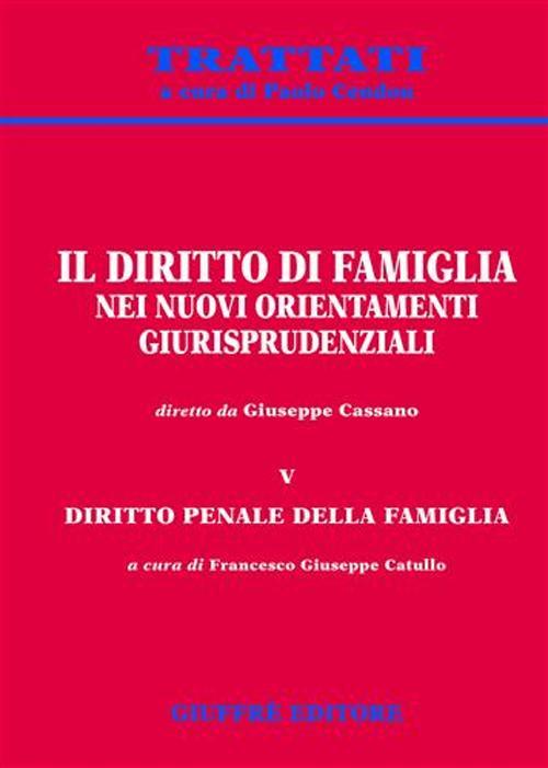 Il diritto di famiglia nei nuovi orientamenti giurisprudenziali. Vol. 5: Diritto penale della famiglia. - copertina