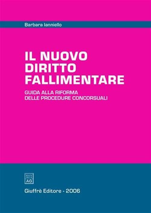 Il nuovo diritto fallimentare. Guida alla riforma delle procedure concorsuali - Barbara Ianniello - copertina