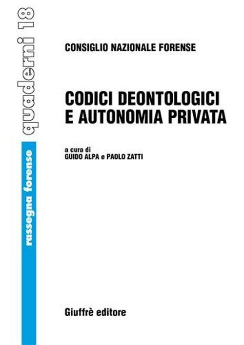 Codici deontologici e autonomia privata - Guido Alpa,Paolo Zatti - copertina