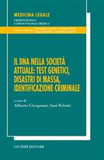 Il DNA nella società: testi genetici, disastri di massa, identificazione criminale. Atti del 20° Congresso nazionale dei genetisti italiani (Bologna, settembre 2004)