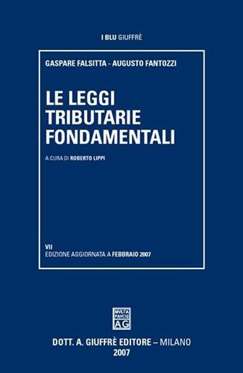 Le leggi tributarie fondamentali - Gaspare Falsitta,Augusto Fantozzi - copertina