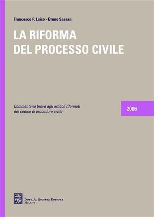 La riforma del processo civile - Francesco Paolo Luiso,Bruno Sassani - copertina
