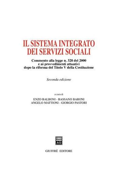 Il sistema integrato dei servizi sociali. Commento alla Legge n. 328 del 2000 e ai provvedimenti attuativi dopo la riforma del Titolo V della Costituzione - copertina