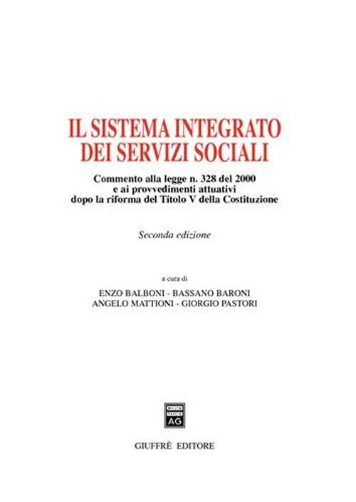 Il sistema integrato dei servizi sociali. Commento alla Legge n. 328 del 2000 e ai provvedimenti attuativi dopo la riforma del Titolo V della Costituzione - copertina