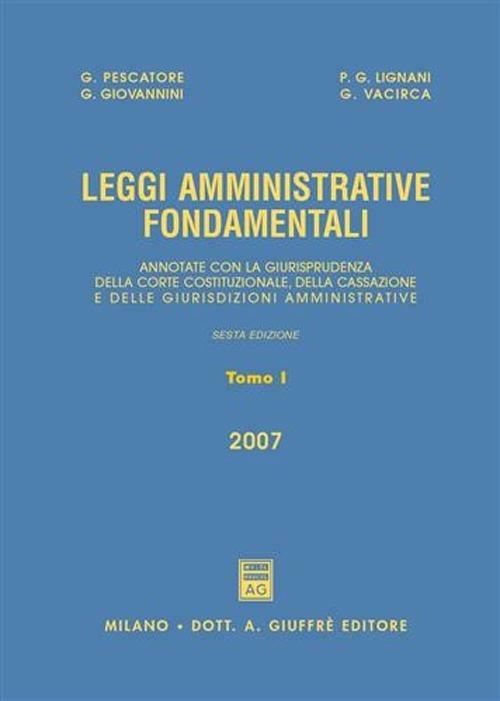 Leggi amministrative fondamentali. Annotate con la giurisprudenza della Corte costituzionale, della Cassazione e delle giurisdizioni amministrative - copertina
