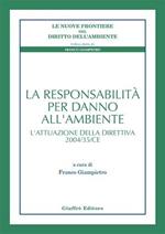 La responsabilità per danno all'ambiente. L'attuazione della direttiva 2004/35/CE