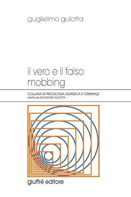 Il vero e il falso mobbing - Guglielmo Gulotta - copertina