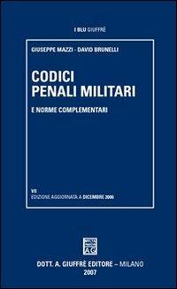 Codici penali militari e norme complementari - Giuseppe Mazzi,David Brunelli - copertina