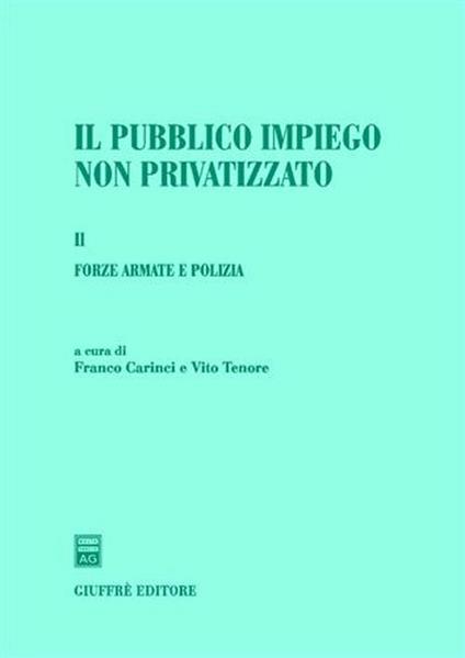 Il pubblico impiego non privatizzato. Vol. 1: Forze armate e polizia. - copertina
