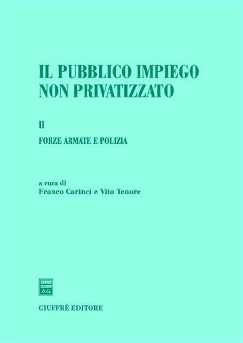 Il pubblico impiego non privatizzato. Vol. 1: Forze armate e polizia. - copertina