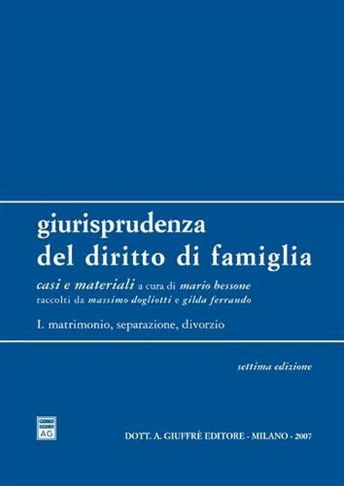 Giurisprudenza del diritto di famiglia. Vol. 1: Matrimonio, separazione, divorzio. - copertina