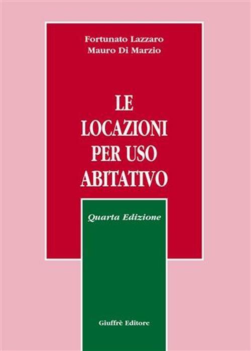 Le locazioni per uso abitativo - Fortunato Lazzaro,Mauro Di Marzio - copertina