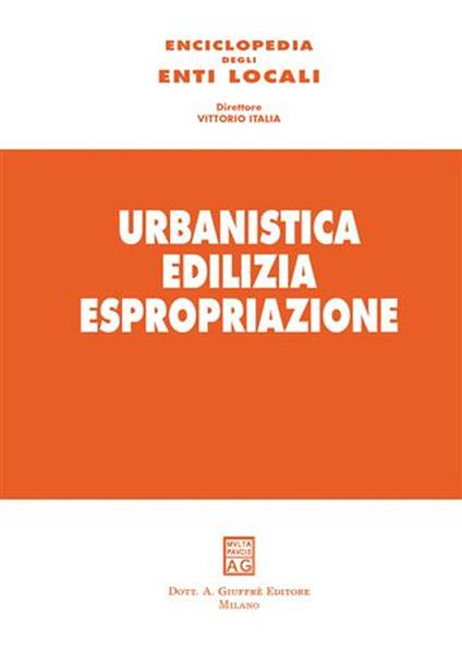 Enciclopedia degli enti locali. Vol. 1: Urbanistica Edilizia Espropriazione - copertina