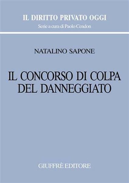 Il concorso di colpa del danneggiato - Natalino Sapone - copertina