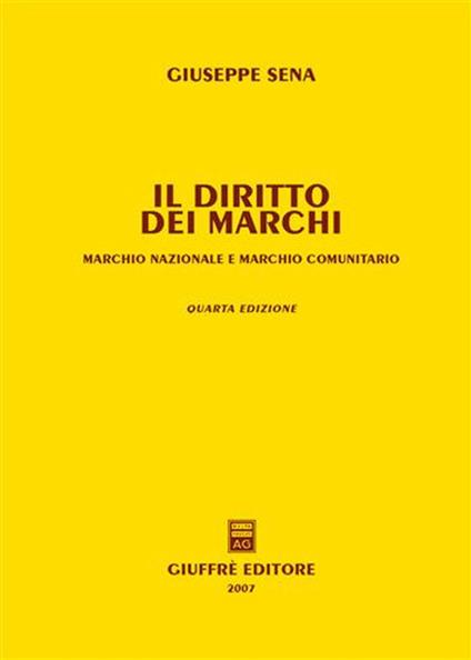 Il diritto dei marchi. Marchio nazionale e marchio comunitario - Giuseppe Sena - copertina
