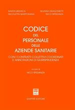 Codice del personale delle aziende sanitarie. Con i contratti collettivi coordinati e annotazioni di giurisprudenza