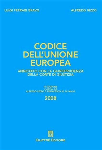 Codice dell'Unione Europea - Luigi Ferrari Bravo,Alfredo Rizzo - copertina